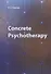 Concrete Psychotherapy - 0
