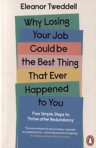 Why Losing Your Job Could be the Best Thing That Ever Happened to You