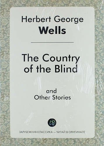 

The Country of the Blind and Other Stories