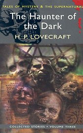 The Haunter of the Dark and other stories. Volume three