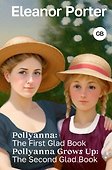 Pollyanna: The First Glad Book. Pollyanna Grows Up: The Second Glad Book - 0