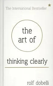 The art of thinking clearly
