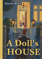 A Dolls House = Кукольный дом: пьеса на англ.яз