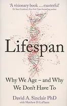 Lifespan: The Revolutionary Science of Why We Age - and Why We Don't Have to