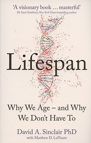 Lifespan: The Revolutionary Science of Why We Age - and Why We Don't Have to