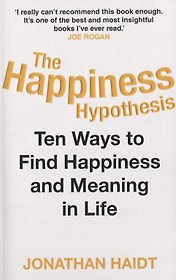 The Happiness Hypothesis. Ten Ways to Find Happiness and Meaning in Life