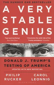 A Very Stable Genius. Donald J. Trump's Testing of America