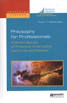 Philosophy for professionals. A short series of practice-orientated lectures and reader. Философия д