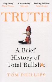 Truth: A Brief History of Total Bullsh*t