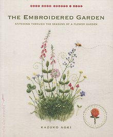 The Embroidered Garden: Stitching through the Seasons of a Flower Garden