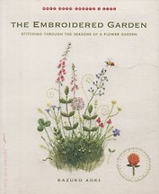 The Embroidered Garden: Stitching through the Seasons of a Flower Garden