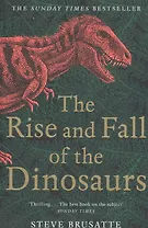 The Rise and Fall of the Dinosaurs