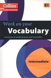 Work on Your Vocabulary B1 Intermediate (Collins Power by Cobuild) (м)