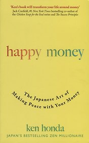Happy Money. The Japanese Art of Making Peace with Your Money