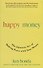 Happy Money. The Japanese Art of Making Peace with Your Money - 0