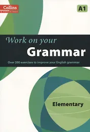 Work on Your Grammar Elementary A1 (Collins Powered by Cobuild) (м)
