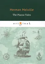 The Piazza Tales = Рассказы на веранде: на англ.яз