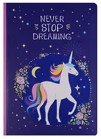 Блокнот "Never stop dreaming. Eдинорог"