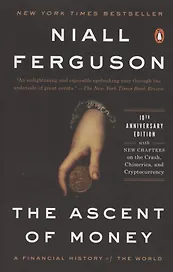 The Ascent of Money. A Financial History of the World. 10th Anniversary Edition