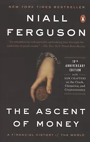 The Ascent of Money. A Financial History of the World. 10th Anniversary Edition