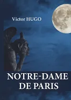 Notre-Dame de Paris = Собор Парижской Богоматери: роман на англ.яз. Hugo V.