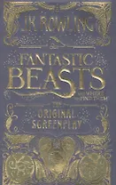 Fantastic Beasts and Where to Find Them. The Original Screenplay (HB)