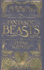 Fantastic Beasts and Where to Find Them. The Original Screenplay (HB)