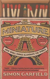 In Miniature. How Small Things Illuminate the World