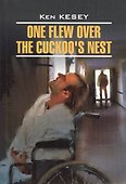 One flew over the cuckoo`s nest. Пролетая над гнездом кукушки: Книга для чтения на английском языке - 0