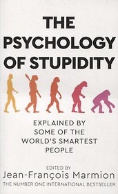 The Psychology of Stupidity