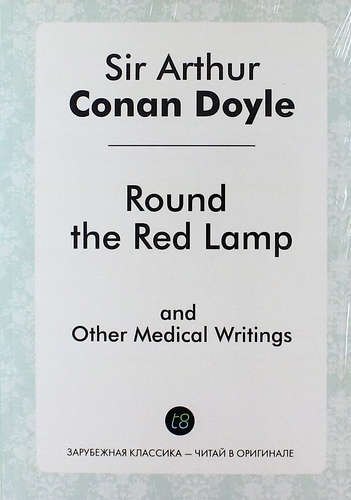

Round the Red Lamp and Other Medical Writings