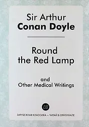 Round the Red Lamp and Other Medical Writings