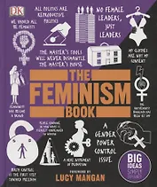 The Feminism Book. Big Ideas Simply Explained