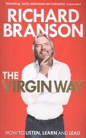 The Virgin Way How to Listen Learn Laugh and Lead (м) Branson