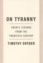 On Tyranny: Twenty Lessons from the Twentieth Century