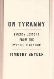 On Tyranny: Twenty Lessons from the Twentieth Century