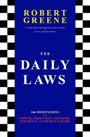 The Daily Laws: 366 Meditations on Power, Seduction, Mastery, Strategy, and Human Nature