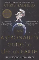 An Astronauts Guide to Life on Earth