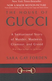 House of Gucci: A Sensational Story of Murder, Madness, Glamour, and Greed