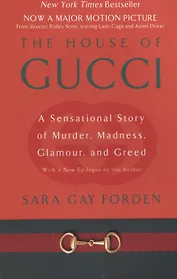 House of Gucci: A Sensational Story of Murder, Madness, Glamour, and Greed