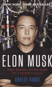 Elon Musk: Tesla, SpaceX, and the Quest for a Fantastic Future