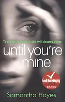 Until You`re Mine