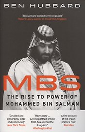 MBS. The Rise to Power of Mohammed Bin Salman