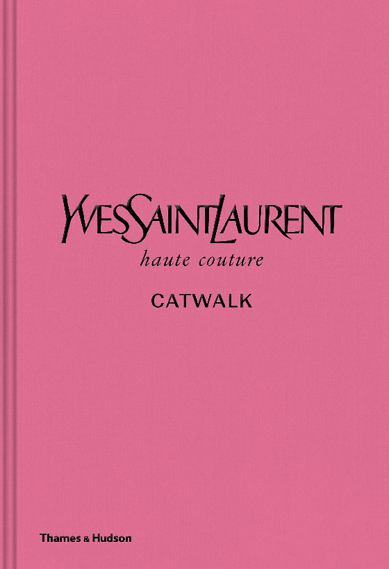 Обложка книги «Yves Saint Laurent Catwalk: The Complete Haute Couture Collections 1962-2002»