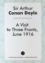 A Visit to Three Fronts, June 1916