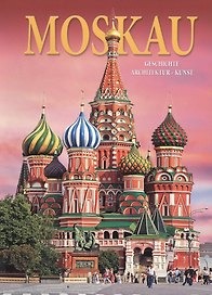 Альбом Москва. История. Архитектура. Искусство / Moskau. Geschichte. Architektur. Kunst