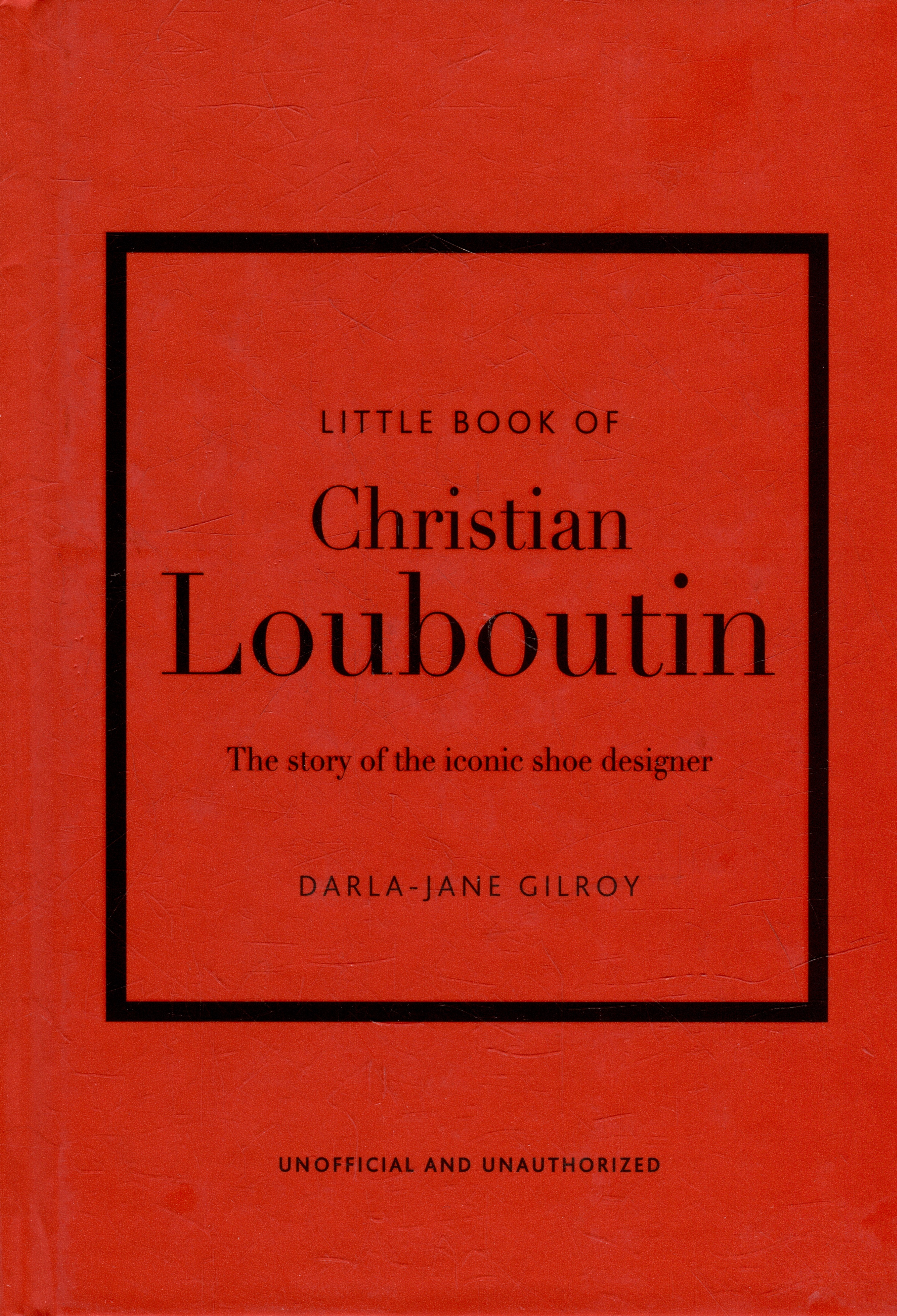 Обложка книги «Little Book of Christian Louboutin: The Story of the Iconic Shoe Designer»