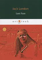 Lost Face = Потерявший лицо: на англ.яз