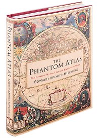 The Phantom Atlas. The Greatest Myths, Lies and Blunders on Maps