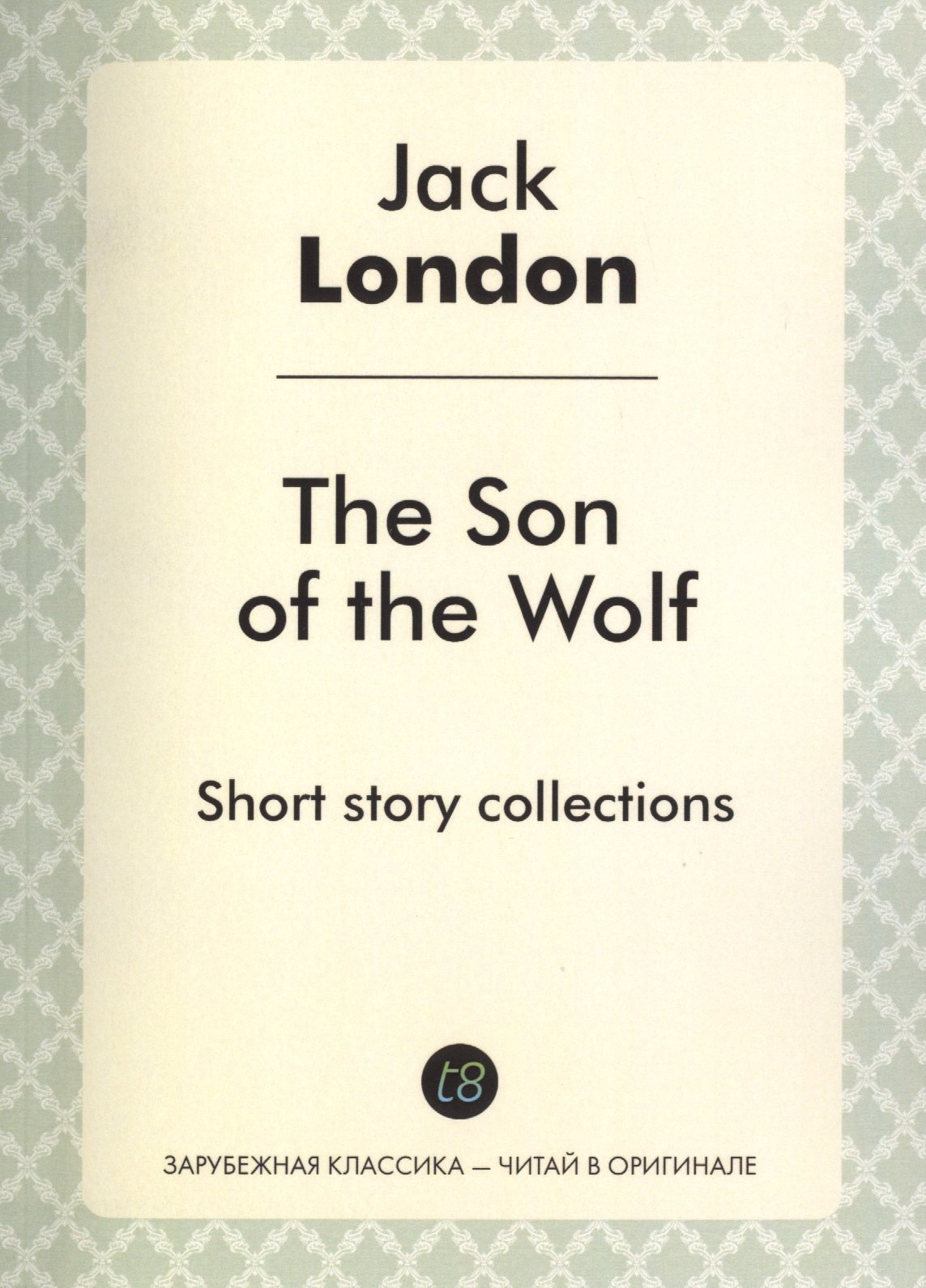 

The Son of the Wolf. Short story collections